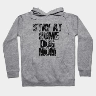 Stay At Home Dog Mom Hoodie